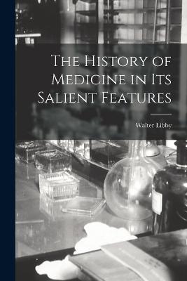 The History of Medicine in Its Salient Features