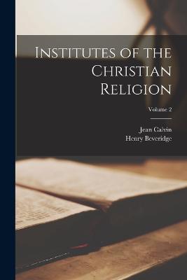 Institutes of the Christian Religion; Volume 2