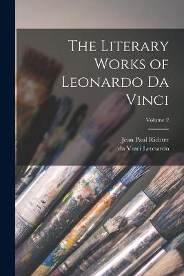 Literary Works of Leonardo da Vinci; Volume 2