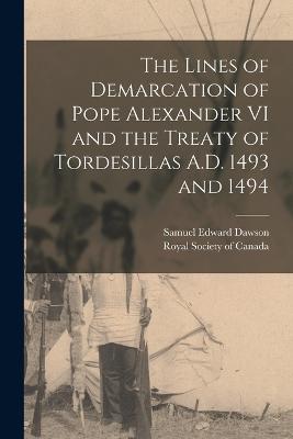 The Lines of Demarcation of Pope Alexander VI and the Treaty of Tordesillas A.D. 1493 and 1494