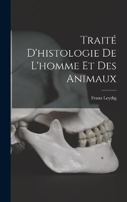 Traite d'histologie de l'homme et des animaux