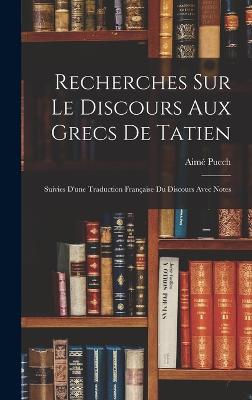 Recherches Sur Le Discours Aux Grecs De Tatien