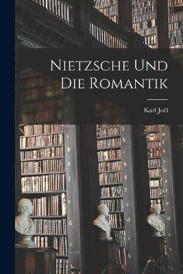 Nietzsche Und Die Romantik