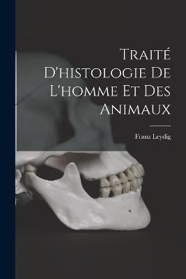 Traite d'histologie de l'homme et des animaux