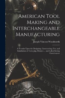 American Tool Making and Interchangeable Manufacturing