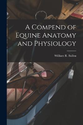 Compend of Equine Anatomy and Physiology