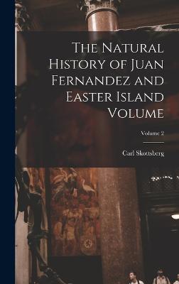 Natural History of Juan Fernandez and Easter Island Volume; Volume 2