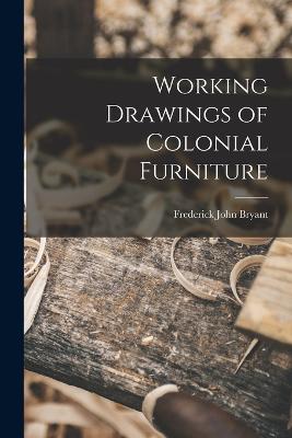 Working Drawings of Colonial Furniture