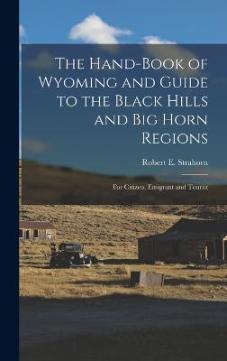 The Hand-book of Wyoming and Guide to the Black Hills and Big Horn Regions