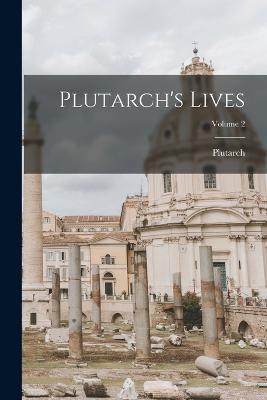 Plutarch's Lives; Volume 2