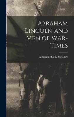 Abraham Lincoln and Men of War-Times