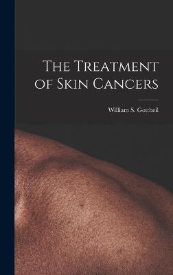 The Treatment of Skin Cancers