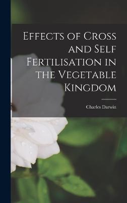 Effects of Cross and Self Fertilisation in the Vegetable Kingdom