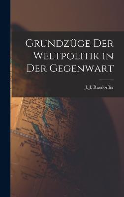 Grundzuege der Weltpolitik in der Gegenwart