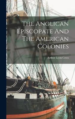 Anglican Episcopate And The American Colonies