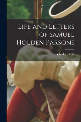 Life and Letters of Samuel Holden Parsons