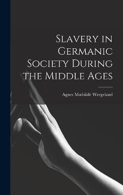 Slavery in Germanic Society During the Middle Ages