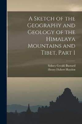 A Sketch of the Geography and Geology of the Himalaya Mountains and Tibet, Part 1