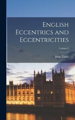 English Eccentrics and Eccentricities; Volume 1