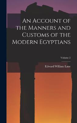 Account of the Manners and Customs of the Modern Egyptians; Volume 2