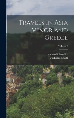 Travels in Asia Minor and Greece; Volume 2