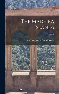 The Madeira Islands; Volume 2