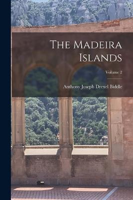 The Madeira Islands; Volume 2