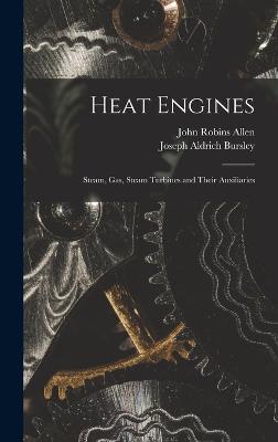 Heat Engines; Steam, gas, Steam Turbines and Their Auxiliaries