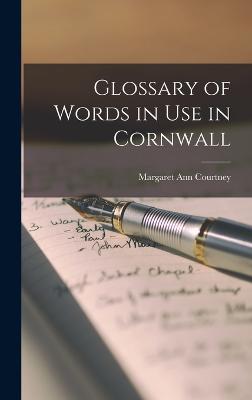 Glossary of Words in Use in Cornwall