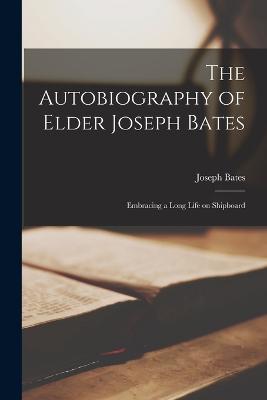 The Autobiography of Elder Joseph Bates