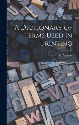 A Dictionary of Terms Used in Printing