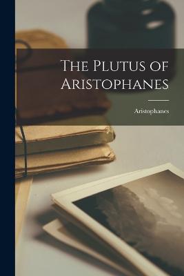 The Plutus of Aristophanes