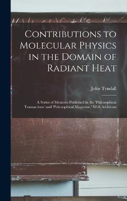 Contributions to Molecular Physics in the Domain of Radiant Heat