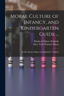 Moral Culture of Infancy, and Kindergarten Guide ...