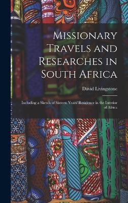 Missionary Travels and Researches in South Africa