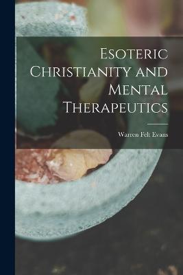 Esoteric Christianity and Mental Therapeutics