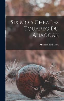 Six Mois Chez Les Touareg Du Ahaggar