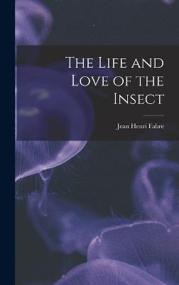 Life and Love of the Insect