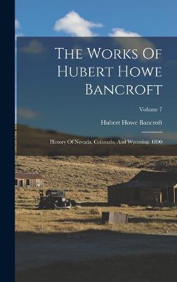 The Works Of Hubert Howe Bancroft