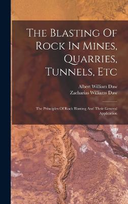 The Blasting Of Rock In Mines, Quarries, Tunnels, Etc