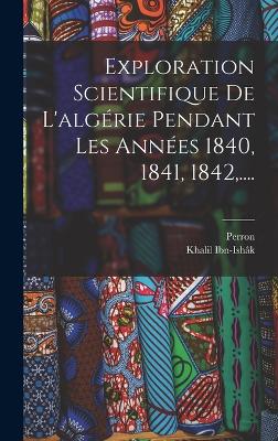 Exploration Scientifique De L'algerie Pendant Les Annees 1840, 1841, 1842, ....