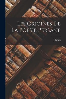 Les origines de la poesie persane