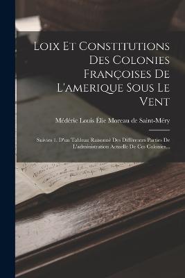 Loix Et Constitutions Des Colonies Francoises De L'amerique Sous Le Vent