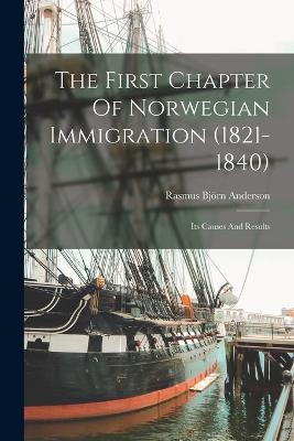 The First Chapter Of Norwegian Immigration (1821-1840)