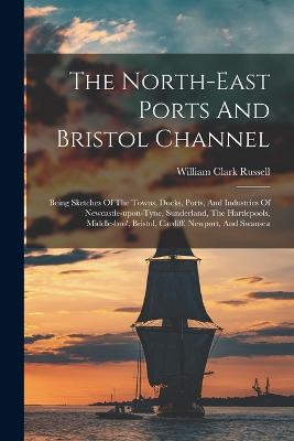 The North-east Ports And Bristol Channel