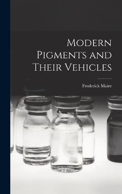 Modern Pigments and Their Vehicles