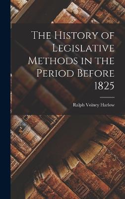 The History of Legislative Methods in the Period Before 1825