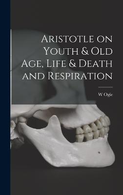 Aristotle on Youth & Old Age, Life & Death and Respiration