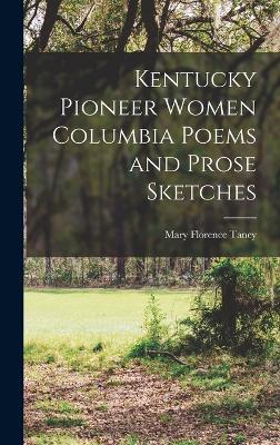 Kentucky Pioneer Women Columbia Poems and Prose Sketches