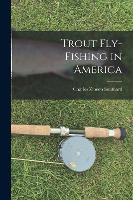 Trout Fly-Fishing in America